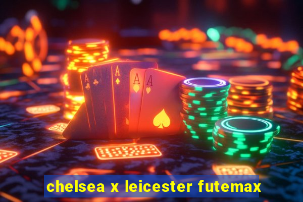 chelsea x leicester futemax